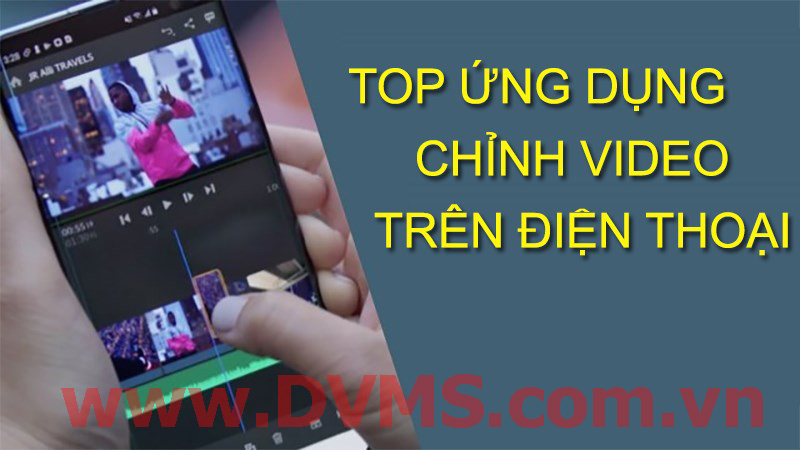 top app chinh sua video tren smartphone